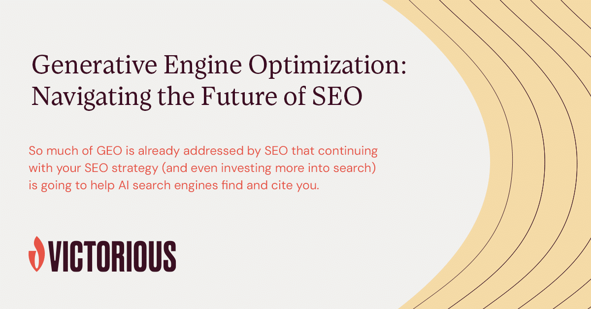 Generative Engine Optimization: The Future Of AI SEO Victorious